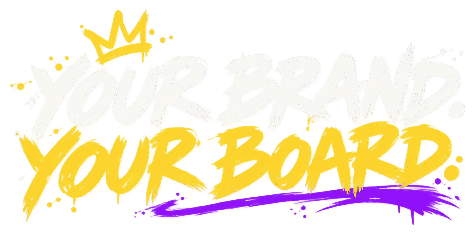 Your brand. Your board.