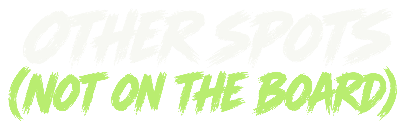 Other spots (not on the board)