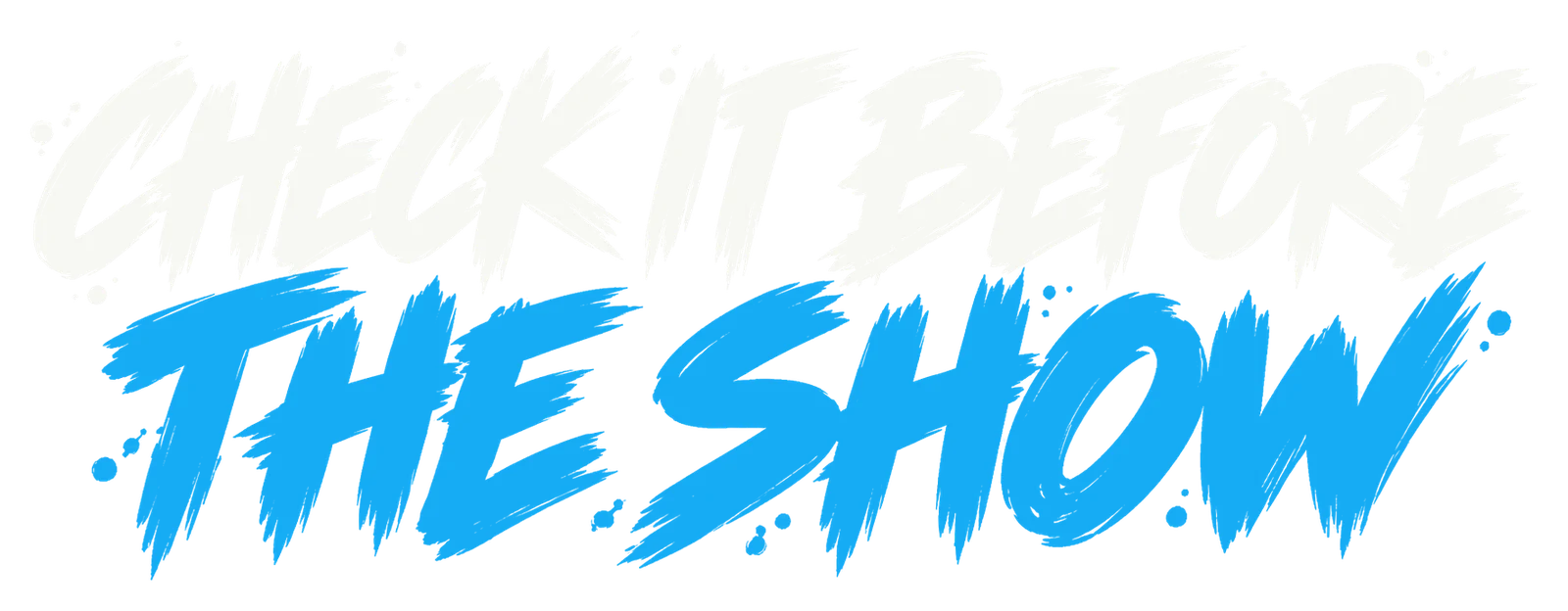 Check it before the show